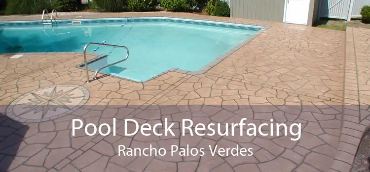 Pool Deck Resurfacing Rancho Palos Verdes